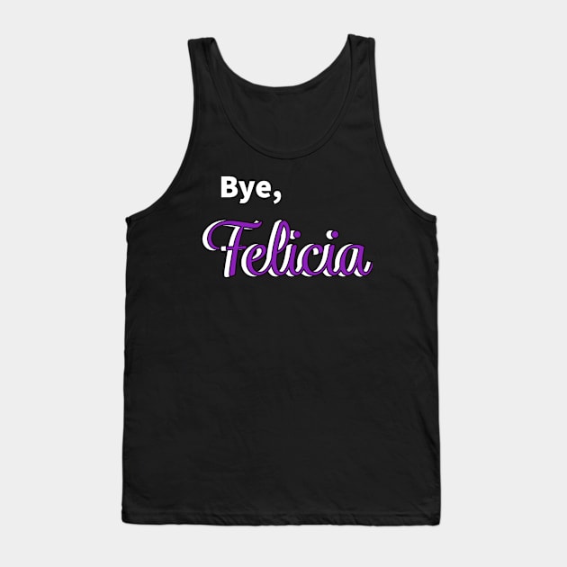 Bye Felicia Tank Top by EMP